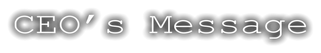 CEO’s Message
